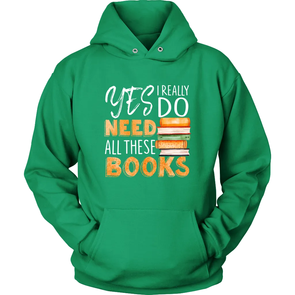 "I Really Do Need All These Books" Hoodie