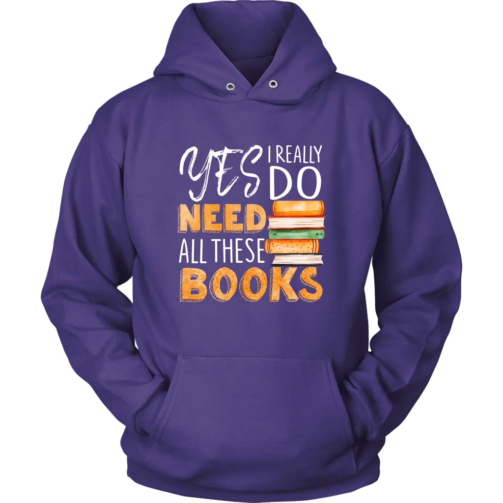 "I Really Do Need All These Books" Hoodie