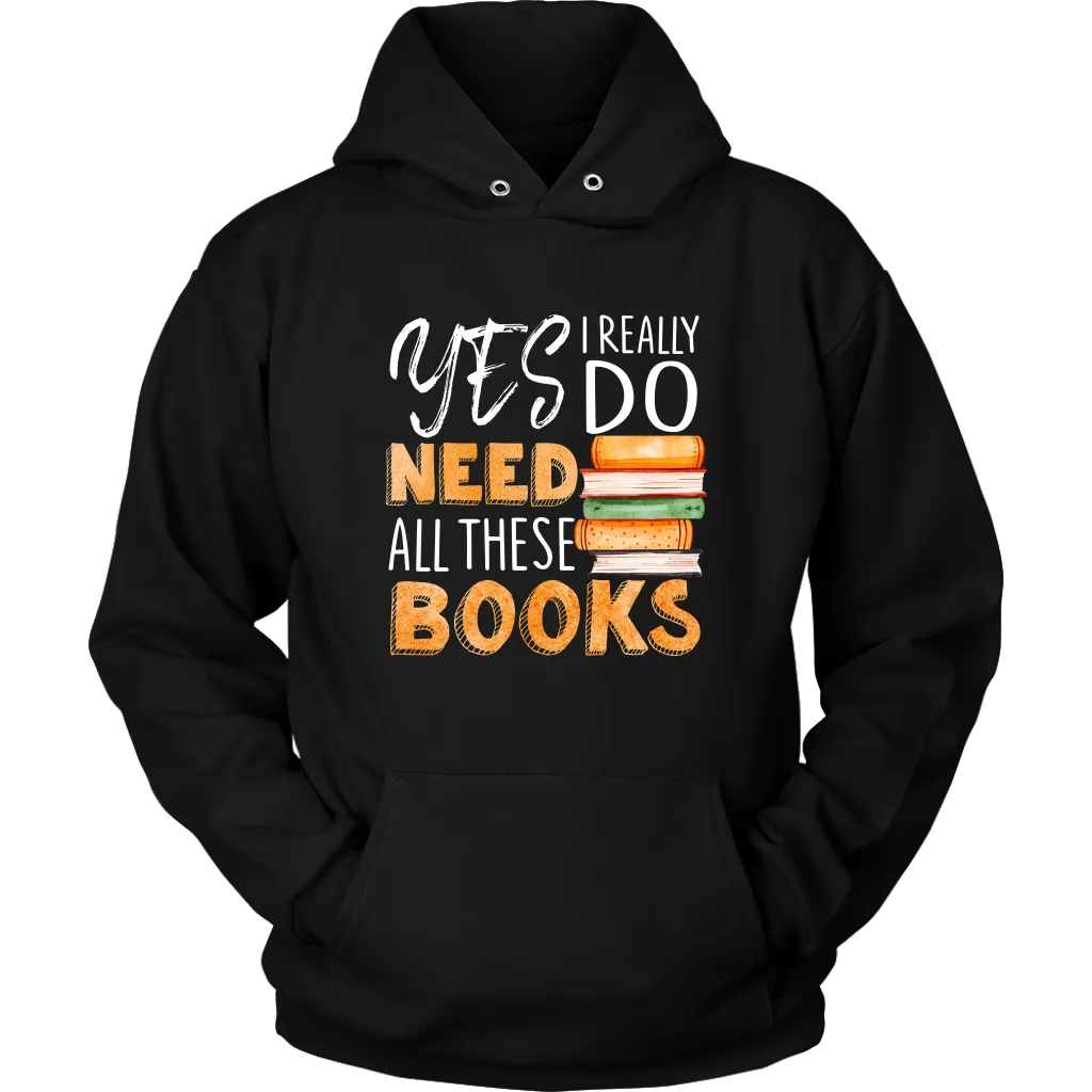 "I Really Do Need All These Books" Hoodie