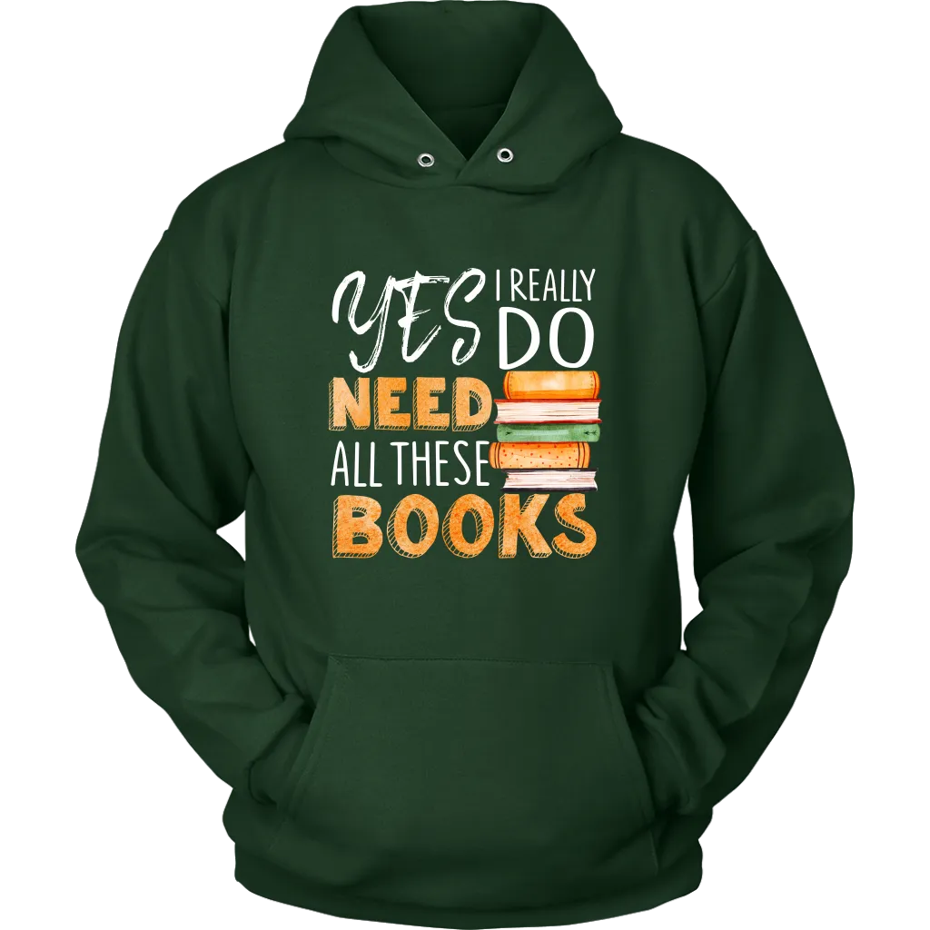 "I Really Do Need All These Books" Hoodie